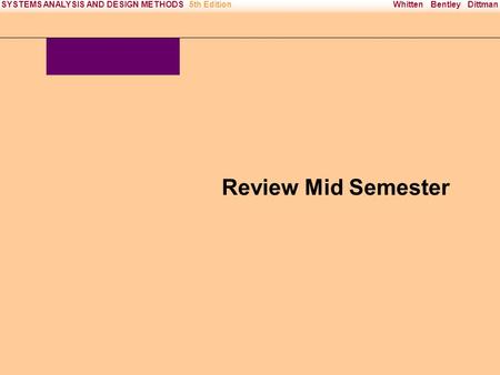 Irwin/McGraw-Hill Copyright © 2000 The McGraw-Hill Companies. All Rights reserved Whitten Bentley DittmanSYSTEMS ANALYSIS AND DESIGN METHODS5th Edition.