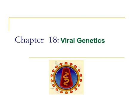 Chapter 18: Viral Genetics.