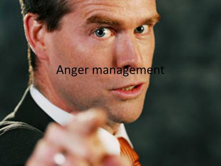 Anger management.