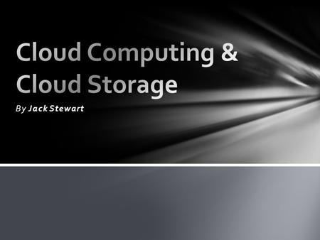 By Jack Stewart. Cloud computing, or something being in the cloud, is a colloquial expression used to describe a variety of different types of computing.