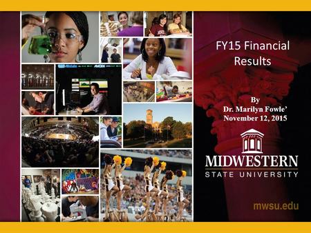 FY15 Financial Results By Dr. Marilyn Fowle’ November 12, 2015.