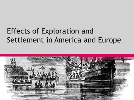 Effects of Exploration and Settlement in America and Europe.