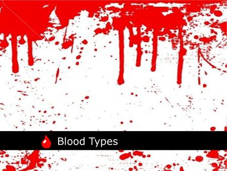 Blood Types.