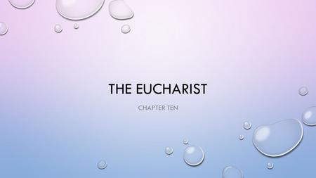 THE EUCHARIST CHAPTER TEN. LIST AT LEAST FIVE NAMES FOR THE EUCHARIST.