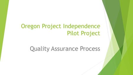 Oregon Project Independence Pilot Project Quality Assurance Process.