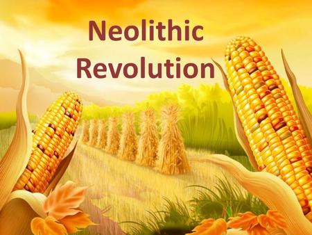 Neolithic Revolution.