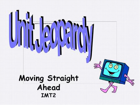 Moving Straight Ahead IMT2 500 100 200 300 100 300 200 300 200 100 200 500 300 100 400 MISC.Unit RatesSlope & Y- intercept Solving Equations Linear Functions.