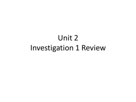 Unit 2 Investigation 1 Review. Mrs. Howard graded the class’s science test. The grades were 76, 92, 46, 89, 98, 100, 53, 75, 84, 88, and 90. How many.