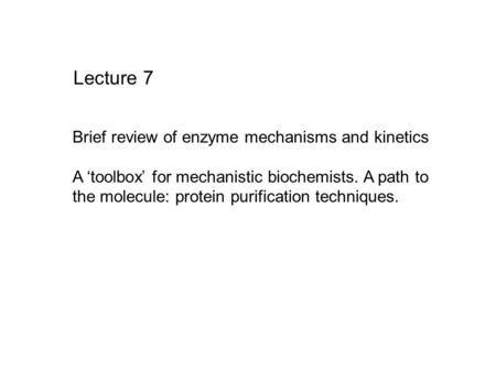 Lecture 7 Brief review of enzyme mechanisms and kinetics