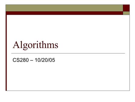 Algorithms CS280 – 10/20/05. Announcement  Part 1 of project 2 due.  Read chapters 10, 7 for this unit  Tuesday we will also be in the classroom We.