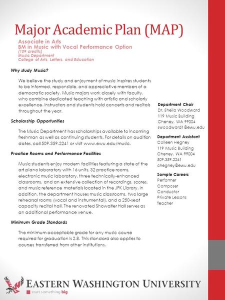 Major Academic Plan (MAP) Why study Music? We believe the study and enjoyment of music inspires students to be informed, responsible, and appreciative.