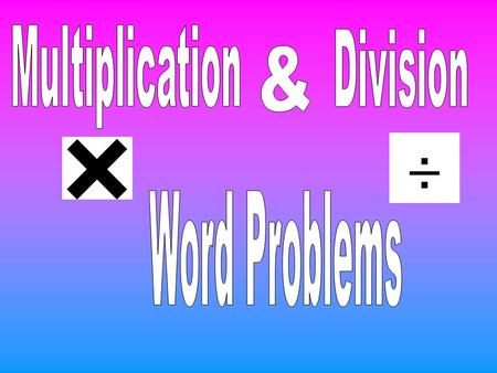 Multiplication Division & Word Problems.