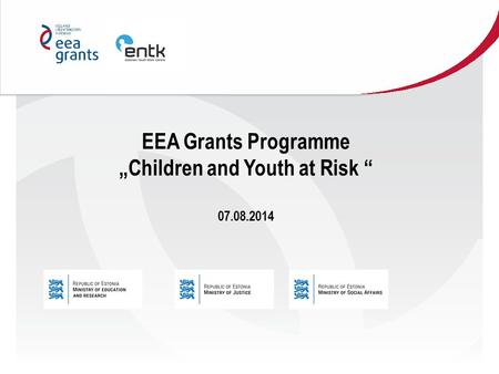 EEA Grants Programme „Children and Youth at Risk “ 07.08.2014.