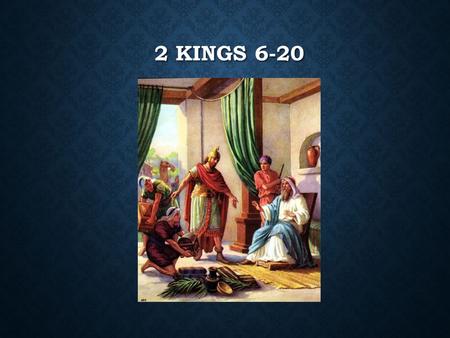 2 Kings 6-20.