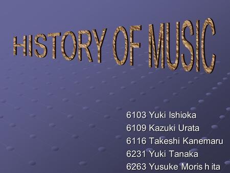 6103 Yuki Ishioka 6109 Kazuki Urata 6116 Takeshi Kanemaru 6231 Yuki Tanaka 6263 Yusuke Moris ｈ ita.