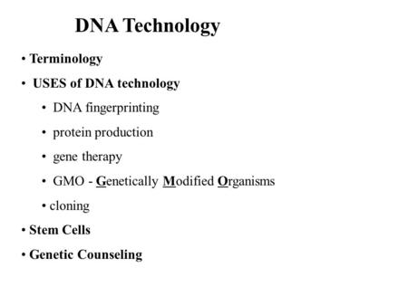 DNA Technology Terminology USES of DNA technology DNA fingerprinting