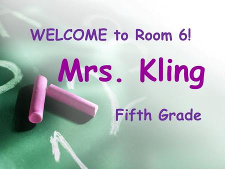 Mrs. Kling WELCOME to Room 6! Fifth Grade About Me! Earned my BA in Liberal Studies with a concentration in Kinesiology at California State University,