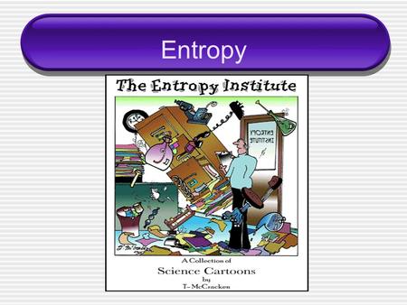 Entropy. 1 st Law of Thermodynamics Energy is neither ____________ nor ____________  The energy of the universe is constant  Energy just changes from.