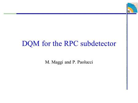 DQM for the RPC subdetector M. Maggi and P. Paolucci.