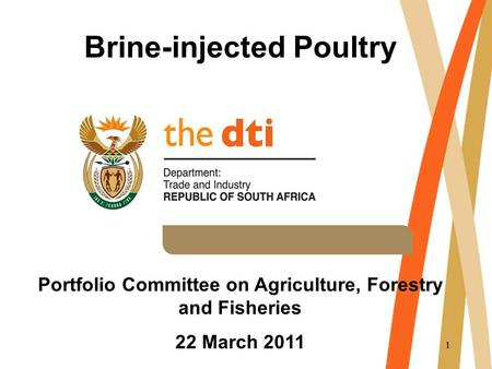 11 Brine-injected Poultry Portfolio Committee on Agriculture, Forestry and Fisheries 22 March 2011.