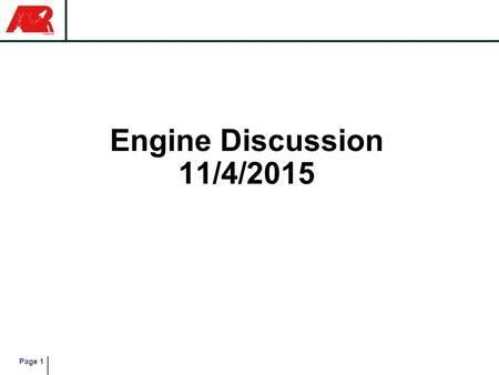 Page 1 Engine Discussion 11/4/2015. Page 2 One Possible Valve Actuation Concept Friction Clutch Variable Speed Rotary Actuator Ball Valves Launch Rail.