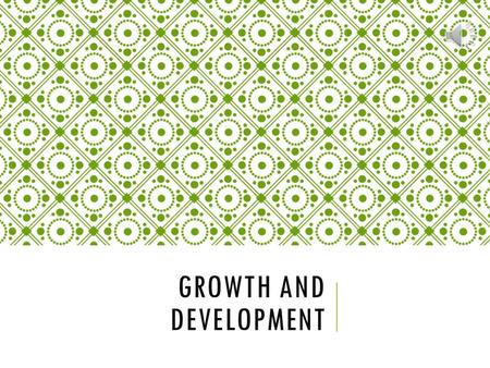 Growth and Development