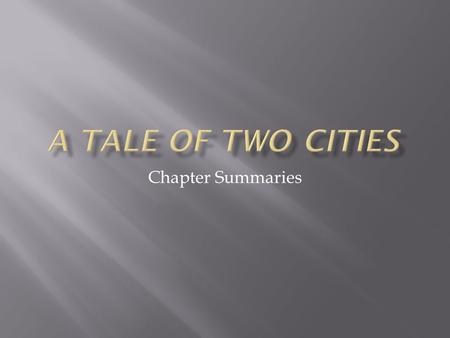 A Tale of Two Cities Chapter Summaries.