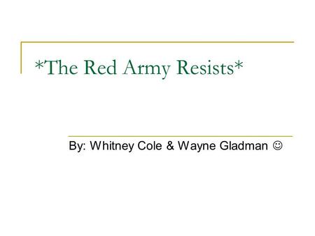 *The Red Army Resists* By: Whitney Cole & Wayne Gladman.