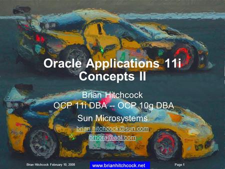 Oracle Applications 11i Concepts II Brian Hitchcock OCP 11i DBA -- OCP 10g DBA Sun Microsystems  Brian Hitchcock.