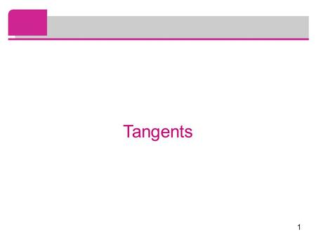 Tangents.