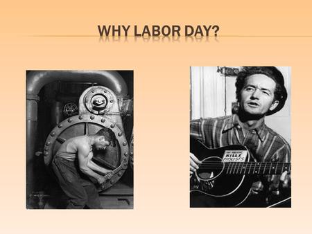  Holiday that celebrates the role that workers play in American society  First Monday in September  Made a federal holiday in 1894.