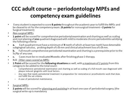 CCC adult course – periodontology MPEs and competency exam guidelines Every student is expected to score 8 points throughout the academic year to fulfill.