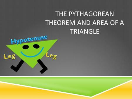 THE PYTHAGOREAN THEOREM AND AREA OF A TRIANGLE. Warm – Up!! Good Morning! As you walk in, get your calculator and pick up your guided notes from the podium.