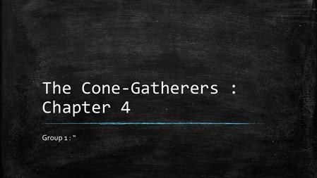 The Cone-Gatherers : Chapter 4