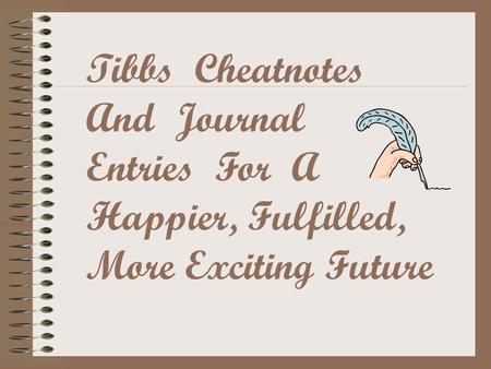 Tibbs Cheatnotes And Journal Entries For A Happier, Fulfilled,