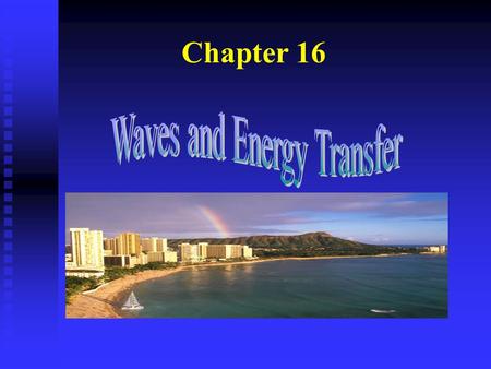 Chapter 16. General definitions of vibrations and waves n Vibration: in a general sense, anything that switches back and forth, to and fro, side to side,