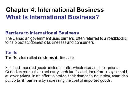 Chapter 4: International Business What Is International Business? Barriers to International Business The Canadian government uses barriers, often referred.