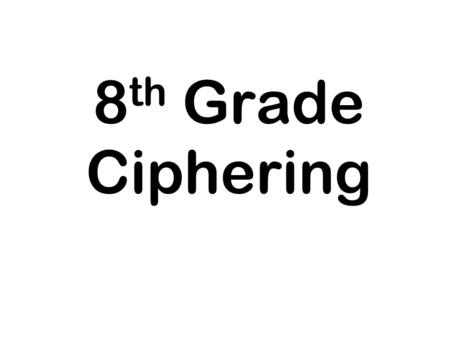 8 th Grade Ciphering. Sample Evaluate 10.1 × 5.3.