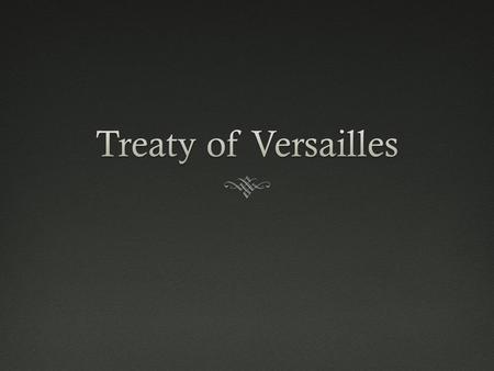 Treaty of Versailles.