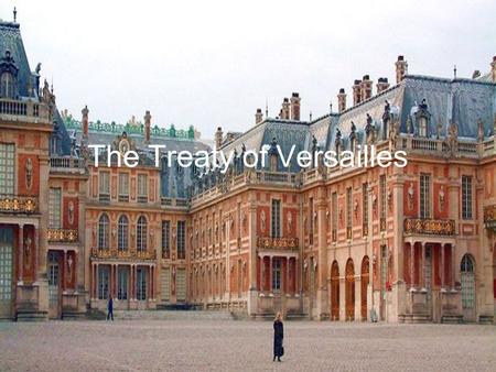 The Treaty of Versailles. What was it? When was it signed? Who signed it? What measures were included?