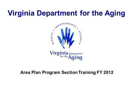 Virginia Department for the Aging Area Plan Program Section Training FY 2012.