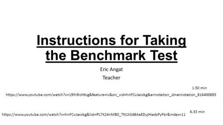 Instructions for Taking the Benchmark Test Eric Angat Teacher https://www.youtube.com/watch?v=hnFCvJacxbg&list=PL7X24nMB0_TN1kS4BAaEDyjHiadzPyFbr&index=11.