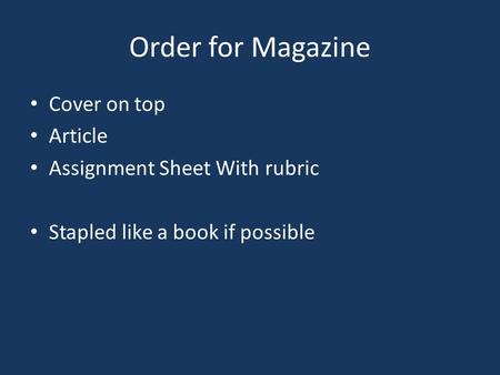 Order for Magazine Cover on top Article Assignment Sheet With rubric Stapled like a book if possible.