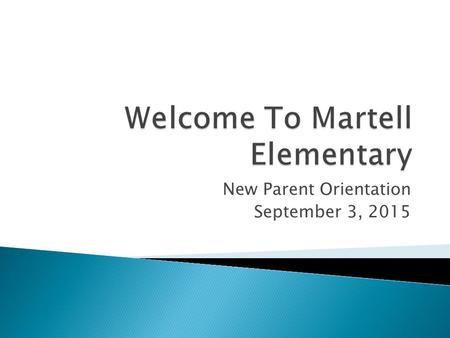 New Parent Orientation September 3, 2015.  497 Students in grades K-5  3-4 Teachers per grade level  Active Parent Teacher Organization.