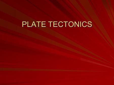 PLATE TECTONICS. SCIENTIFIC METHOD Observations (Facts) Hypothesis (Interpretation – incompletely tested) Testing (More critical observations) SCIENTIFIC.