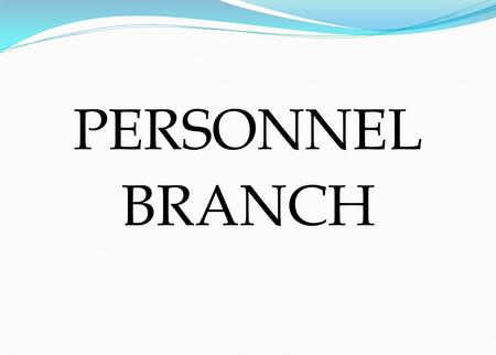 PERSONNEL BRANCH. ORGANISATION CHART OF PERSONNEL DEPARTMENT, HQrs. AS ON 12.03.2015 CPO KARAN SINGH CHAIRMAN/RRC PRABHAT (wef 01.11.14) DY. CPO(G) RAJEEV.