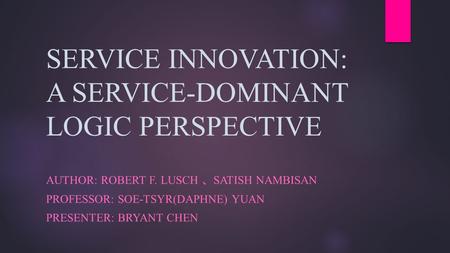 Outline Introduction Service Innovation The S-D Logic Perspective