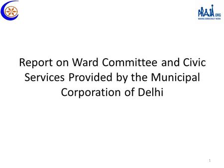 Report on Ward Committee and Civic Services Provided by the Municipal Corporation of Delhi 1.