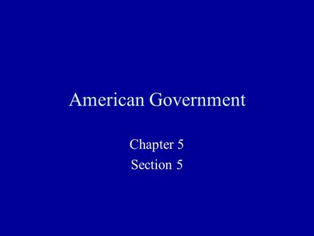 American Government Chapter 5 Section 5. Reality Of Political Parties Role Of The Presidency Impact Of Federalism Role Of The Nominating Process.