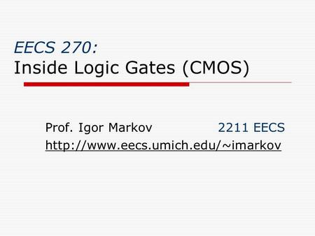 EECS 270: Inside Logic Gates (CMOS)